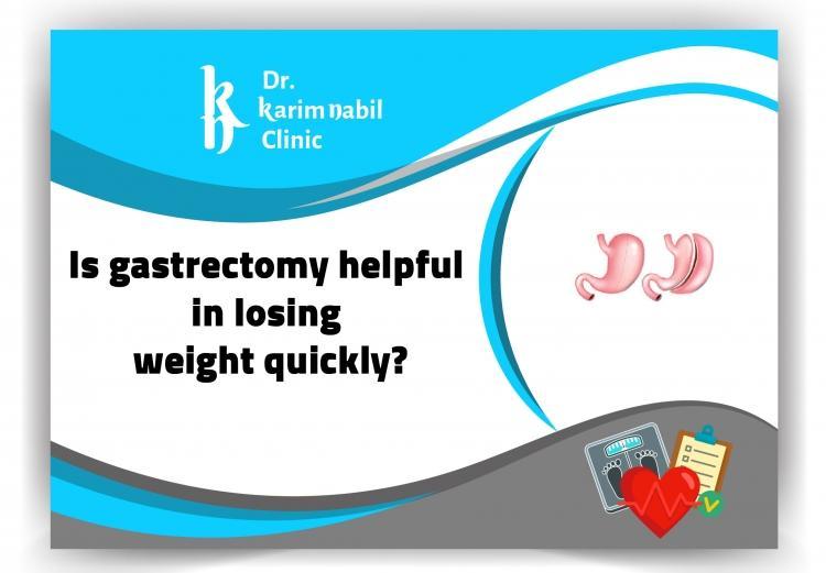 Is gastrectomy helpful in losing weight quickly?
